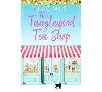 The Tanglewood Tea Shop: A Laugh Out Loud Romantic Comedy of New Starts and Finding Home (Tanglewood Village Series, 1)