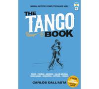THE TANGO BOOK (Edición en español): El único método con todo el conocimiento organizado sobre el Tango Argentino