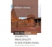 The Tanjore Mahratta Principality in SOUTHERN INDIA The Land of the Chola The Eden of the South