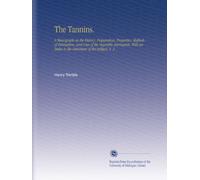 The Tannins.: A Monograph on the History, Preparation, Properties, Methods of Estimation, and Uses of the Vegetable Astringents, With an Index to the Literature of the Subject, V. 2
