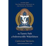 The Tantric Path of Indestructible Wakefulness: The Profound Treasury of the Ocean of Dharma, Volume Three: 3