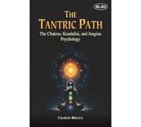 The Tantric Path: The Chakras, Kundalini, and Jungian Psychology