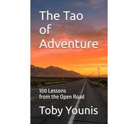 The Tao of Adventure: 100 Lessons from the Open Road (The Tao of Books)