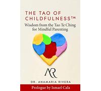 The Tao of Childfulness: Wisdom from the Tao Te Ching for Mindful Parenting
