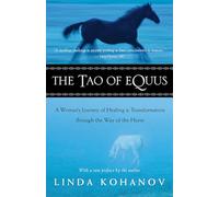 The Tao of Equus: A Woman's Journey of Healing and Transformation Through the Way of the Horse
