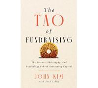 The Tao of Fundraising: The Science, Philosophy, and Psychology Behind Attracting Captial