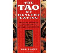 The Tao of Healthy Eating: Dietary Wisdom According to Traditional Chinese Medicine