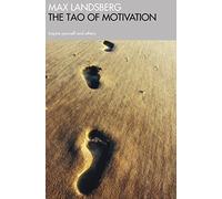 The Tao of Motivation: Inspire yourself and others (Profile Business Classics)