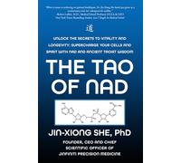 The Tao Of NAD: Unlock The Secrets To Vitality and Longevity: Supercharge Your Cells and Spirit With NAD and Ancient Taoist Wisdom