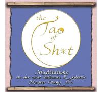 The Tao of S**t: Meditations on our Most Intimate Expletive