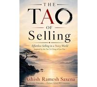 The Tao of Selling: Effortless Selling in a Noisy World: Inspired by the Tao Te Ching of Lao Tzu