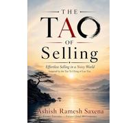 The Tao of Selling: Effortless Selling in a Noisy World: Inspired by the Tao Te Ching of Lao Tzu
