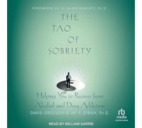 The Tao of Sobriety: Helping You to Recover from Alcohol and Drug Addiction