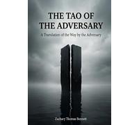 The Tao of the Adversary: A Translation of the Way by the Adversary: Eighty-One Verses for the Path of Truth