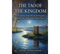 The Tao of the Kingdom: A Translation of the Way by the Nazarene: Eighty-One Sayings for the Path of Peace