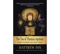 The Tao of Thomas Aquinas: Fierce Wisdom for Hard Times