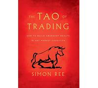 The Tao of Trading: How to Build Abundant Wealth in Any Market Condition