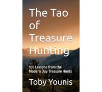 The Tao of Treasure Hunting: 100 Lessons from the Modern Day Treasure Hunts (The Tao of Books)