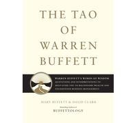 The Tao of Warren Buffett: Warren Buffett's Words of Wisdom: Quotations and Interpretations to Help Guide You to Billionaire Wealth and Enlightened Business Management