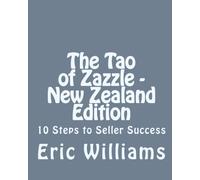 The Tao of Zazzle - New Zealand Edition: 10 Steps to Seller Success