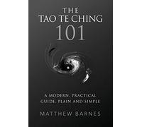 The Tao Te Ching 101: a modern, practical guide, plain and simple: 1 (Zennish Series)