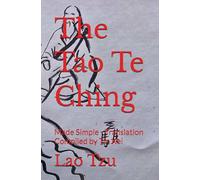 The Tao Te Ching: Made Simple - Translation Compiled by Tin Kei (天騏)