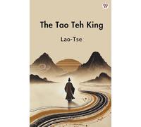 The Tao Teh KingOr The Tao And Its Characteristics (Edition1)
