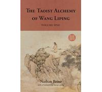 The Taoist Alchemy of Wang Liping: Volume One