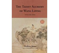 The Taoist Alchemy of Wang Liping: Volume One