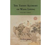 The Taoist Alchemy of Wang Liping: Volume Three