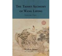 The Taoist Alchemy of Wang Liping: Volume Two