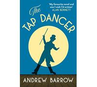 The Tap Dancer: A hilarious prize-winning bittersweet literary comedy fiction novel with dark undertones