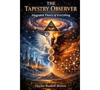 The Tapestry Observer: Integrated Theory Of Everything