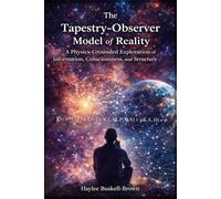 The Tapestry-Observer Model of Reality: A Physics-Grounded Exploration of Information, Consciousness, and Structure