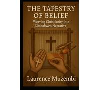 The Tapestry of Belief: Weaving Christianity into Zimbabwe's Narrative