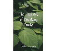 The Tapestry of Dissolving Truths