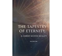 The Tapestry of Eternity A Christ-Woven Reality
