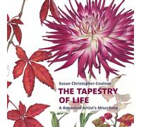 The Tapestry of Life: A Botanical Artist's Miscellany (Botanical Art Portfolios)