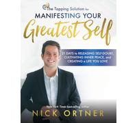 The Tapping Solution for Manifesting Your Greatest Self: 21 Days to Releasing Self-Doubt, Cultivating Inner Peace, and Creating a Life You Love