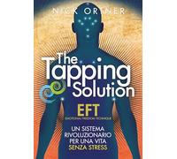 The tapping solution. Un sistema rivoluzionario per una vita senza stress (Salute e benessere)