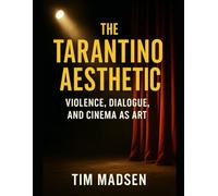 The Tarantino Aesthetic: Violence, Dialogue, and Cinema as Art