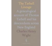 The Tarbell Lineage: A genealogical account of Thomas Tarbell and his descendants across New England
