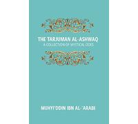 The Tarjuman Al-Ashwaq: A Collection of Mystical Odes [Hardcover] [Hardcover] [Jan 01, 2017] Muhyiddin Ibn al-Arabi (Author), Reynold A. Nicholson (Translator)