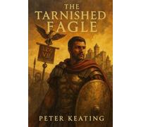 The Tarnished Eagle (Roman Empire)