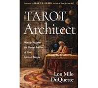 The Tarot Architect: How to Become the Master Builder of Your Spiritual Temple