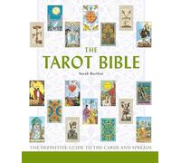 The Tarot Bible: The Definitive Guide to the Cards and Spreads: 7 (Mind Body Spirit Bibles)