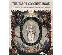 The Tarot Coloring Book: An Intricate Journey Through the Major & Minor Arcana