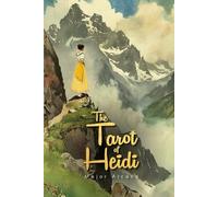 The Tarot of Heidi: Illustrated Cards - Inspired by the beloved classic