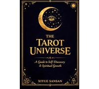 The Tarot Universe: A New Way to Understand Tarot and Life (The Tarot Allegories)