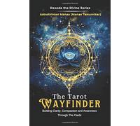 The Tarot Wayfinder: Building clarity, compassion and awareness through the cards